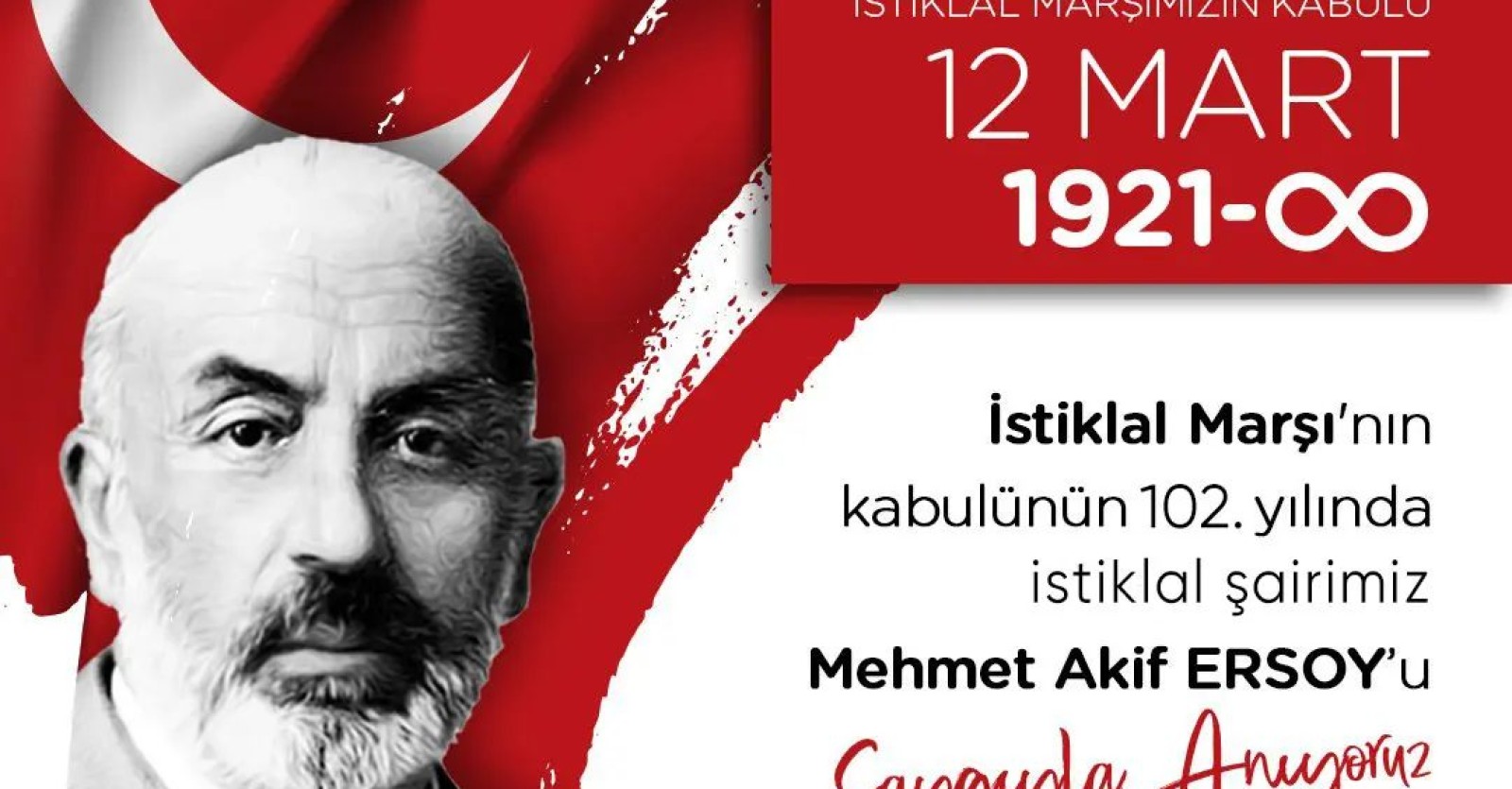 İstiklal Marşı'nın Kabulü ’nün 102. yılında Milli Şairimiz Mehmet Akif Ersoy’u saygı, rahmet ve dua ile anıyoruz.